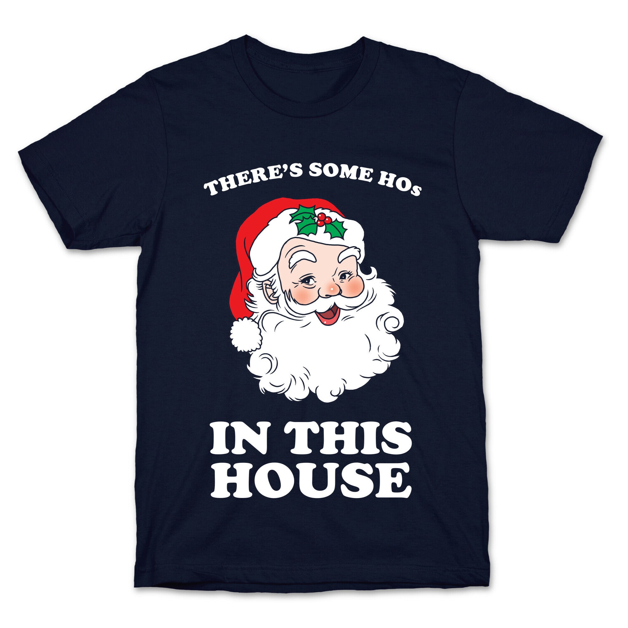 There's Some Hos in this House T-Shirt